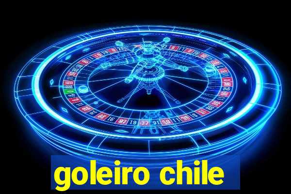 goleiro chile