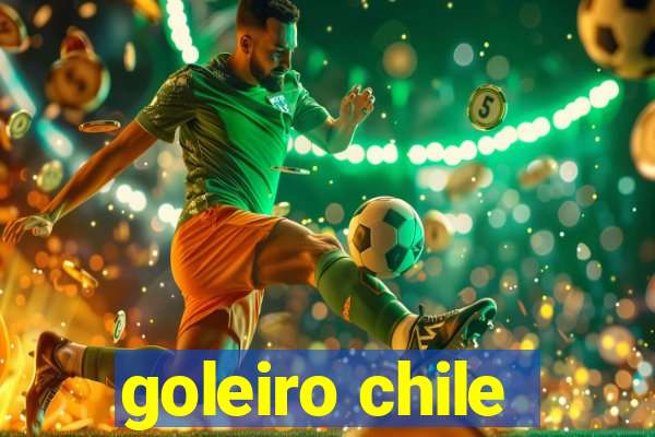 goleiro chile