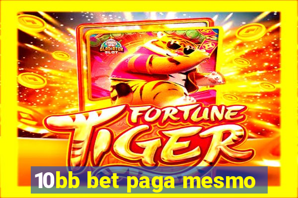 10bb bet paga mesmo