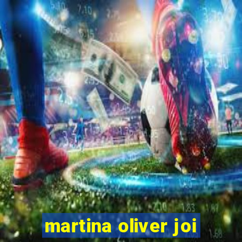 martina oliver joi