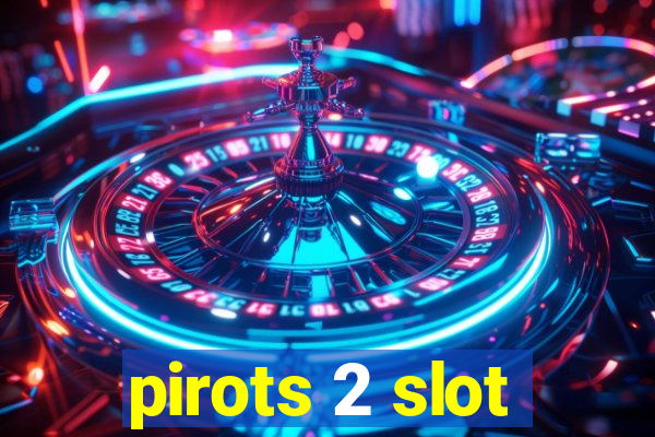 pirots 2 slot