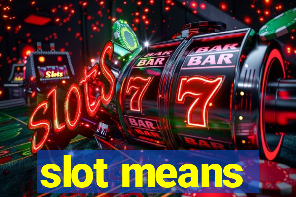 slot means