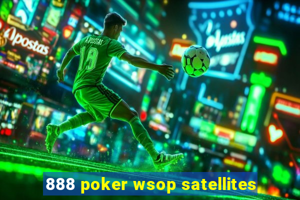 888 poker wsop satellites