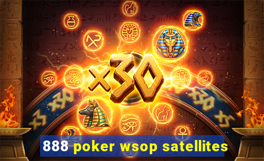 888 poker wsop satellites