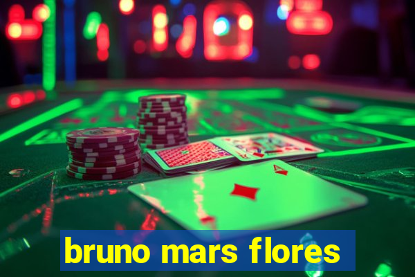 bruno mars flores