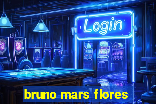 bruno mars flores