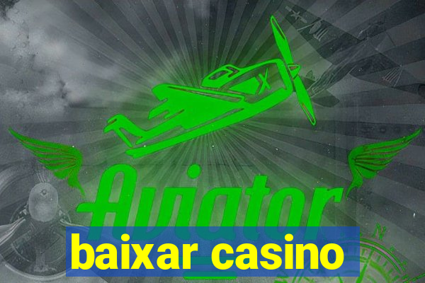 baixar casino