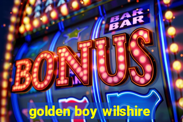 golden boy wilshire