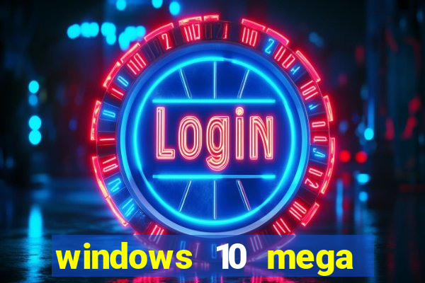 windows 10 mega lite premium download