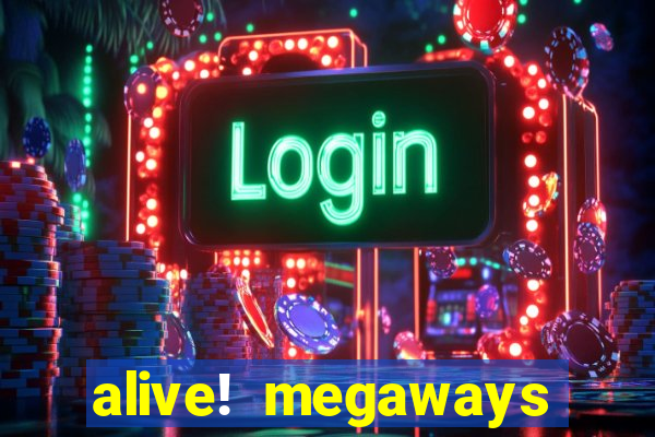 alive! megaways slot online