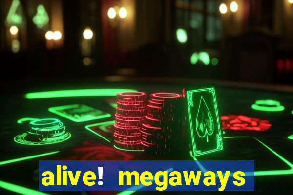 alive! megaways slot online