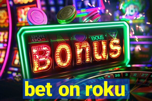 bet on roku