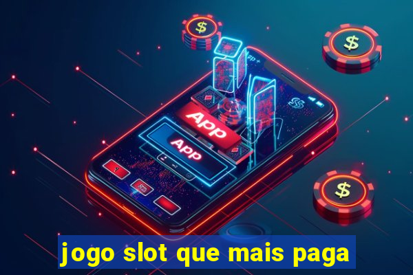 jogo slot que mais paga