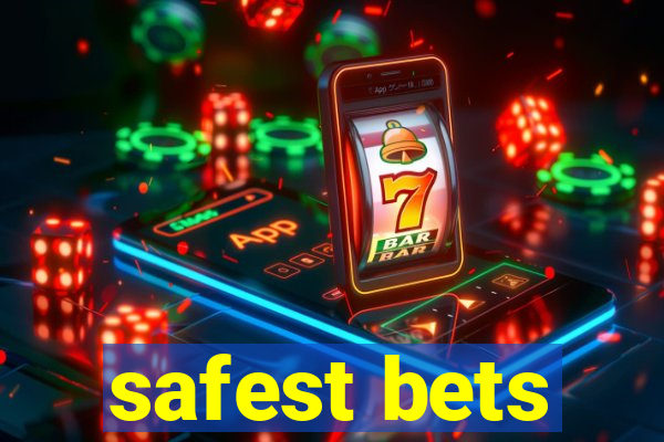 safest bets