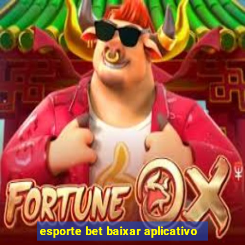 esporte bet baixar aplicativo