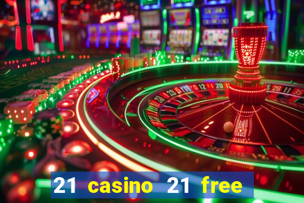 21 casino 21 free no deposit