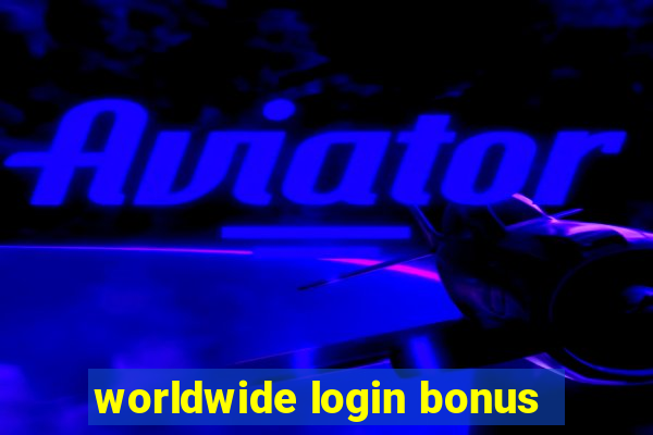 worldwide login bonus