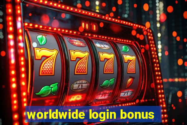 worldwide login bonus