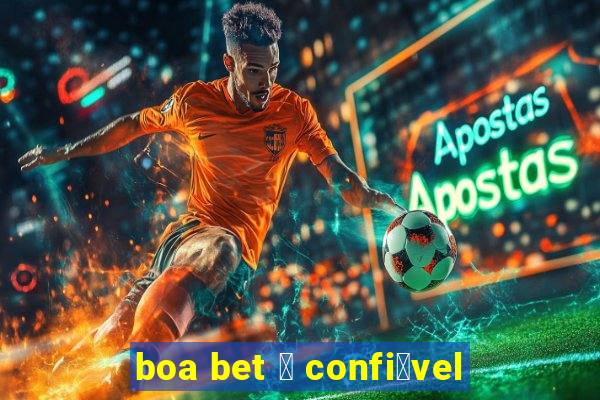 boa bet 茅 confi谩vel