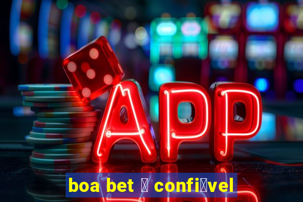 boa bet 茅 confi谩vel