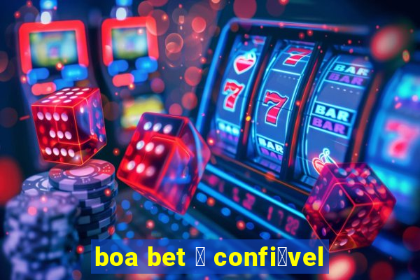 boa bet 茅 confi谩vel