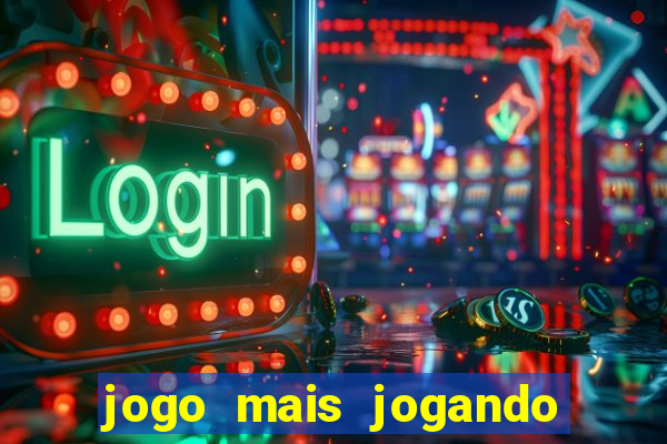 jogo mais jogando do mundo