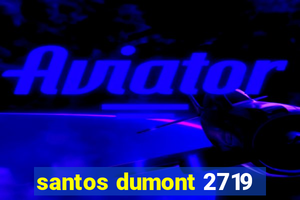 santos dumont 2719