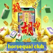 horsequal club