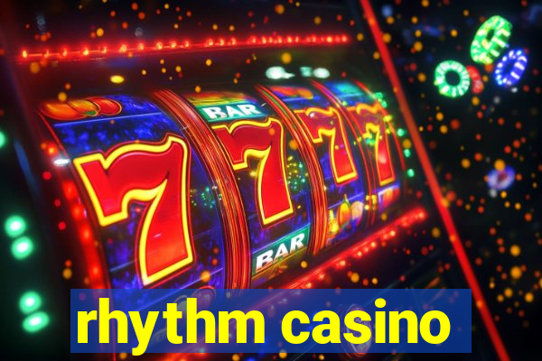 rhythm casino