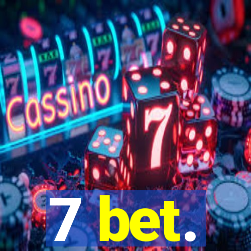 7 bet.