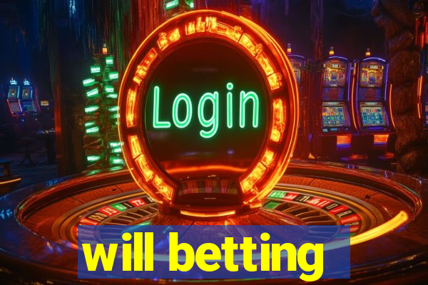 will betting