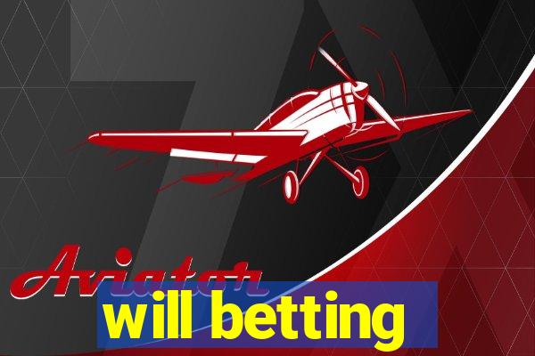 will betting