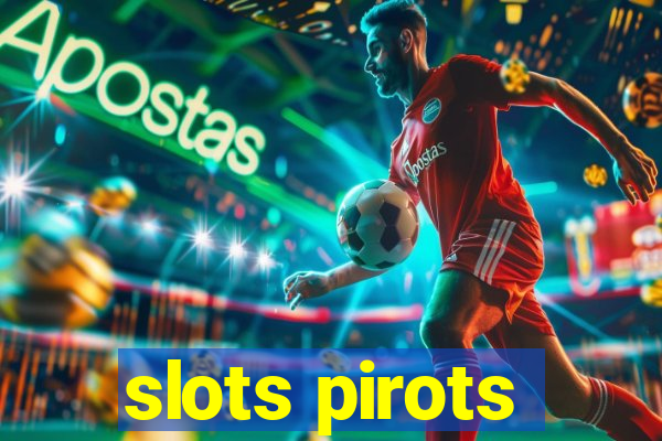 slots pirots