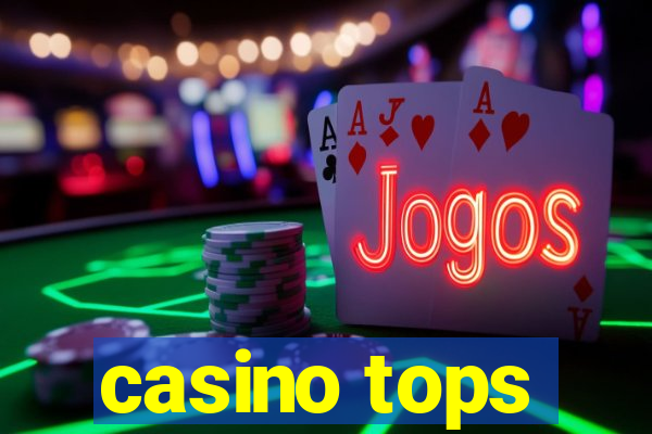 casino tops