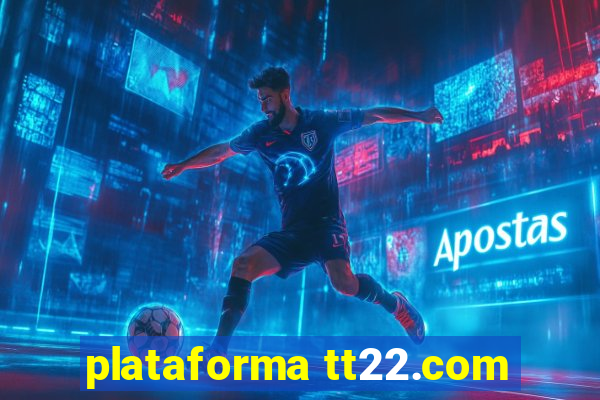 plataforma tt22.com