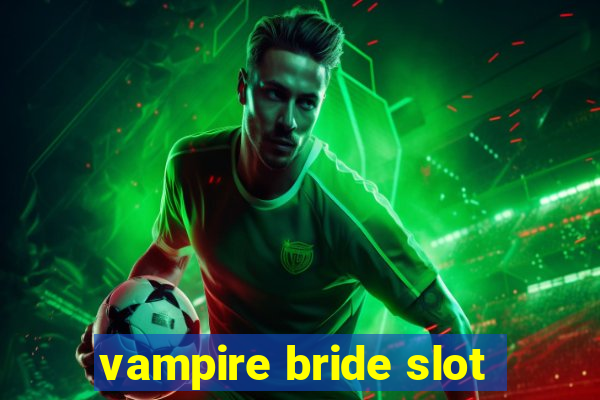 vampire bride slot