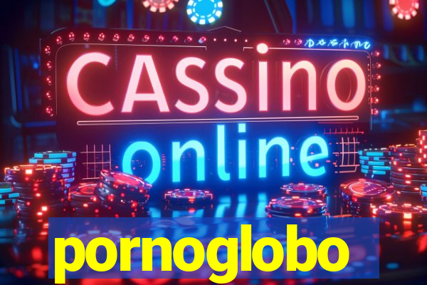 pornoglobo