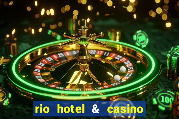 rio hotel & casino las vegas