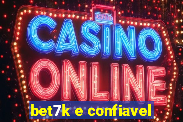 bet7k e confiavel