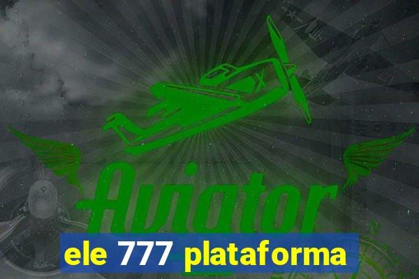 ele 777 plataforma