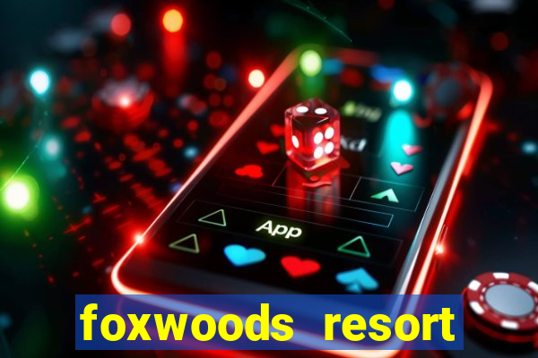 foxwoods resort casino mashantucket