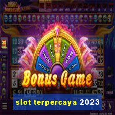 slot terpercaya 2023