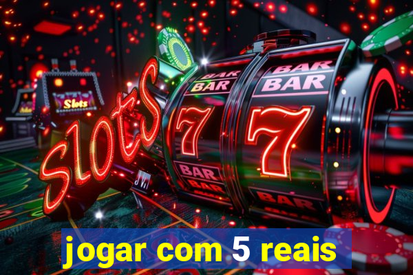 jogar com 5 reais