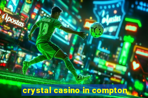 crystal casino in compton