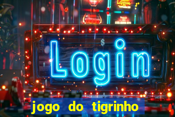 jogo do tigrinho onde jogar