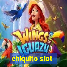 chiquito slot