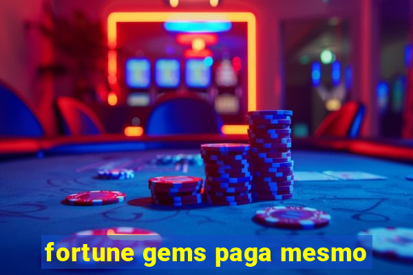 fortune gems paga mesmo