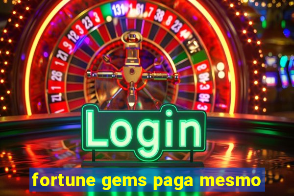 fortune gems paga mesmo