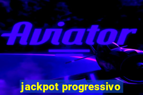 jackpot progressivo