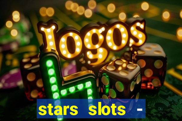 stars slots - casino games